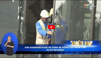 Ngày 09 tháng 12, HTV đưa tin dòng sản phẩm mới - CND Aluminium Glass có ưu điểm vượt trội